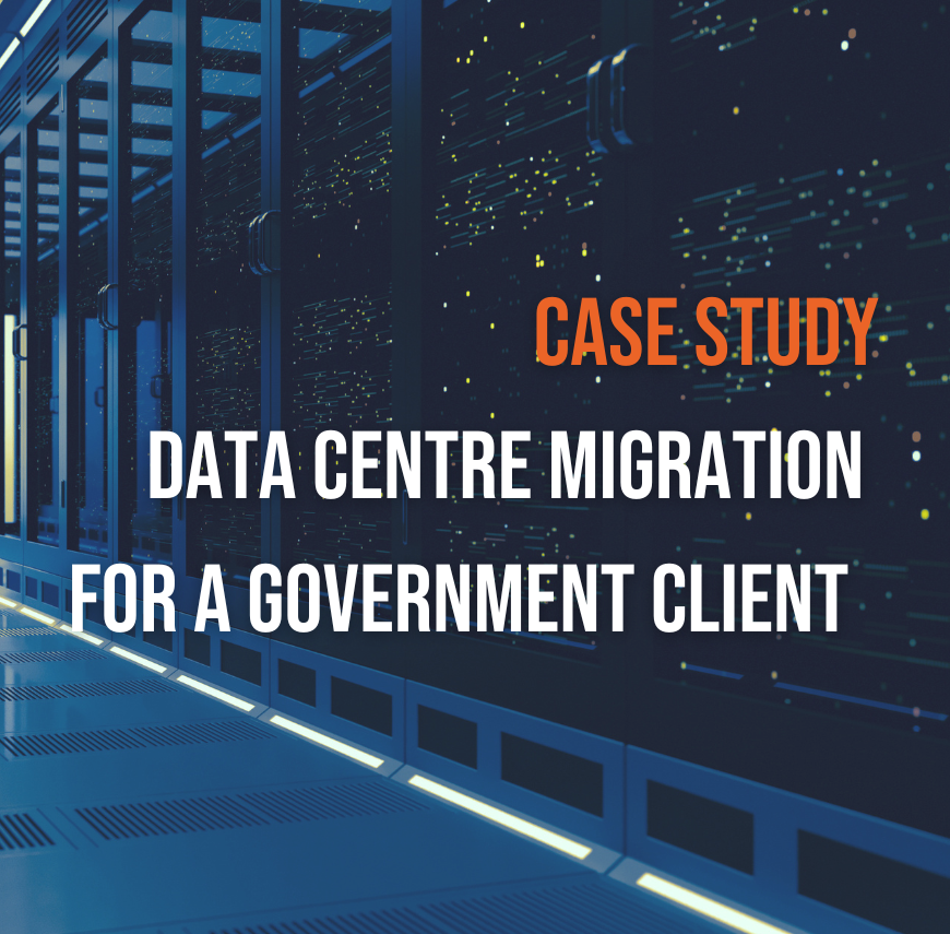 Data Centre Migration for a Government Client